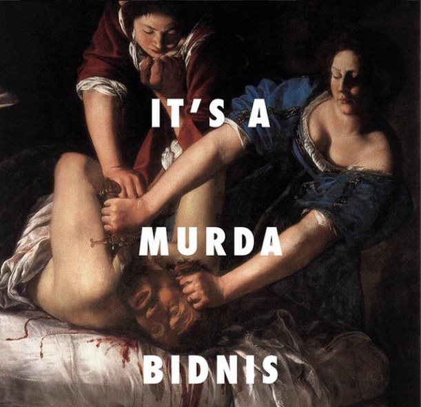 "Click clack bang bang Judith in dat murda bidnis" Judith slaying Holofernes (c. 1614-1620), Artemisia Gentileschi / Murda Bizness, Iggy Azalea ft. T.I.